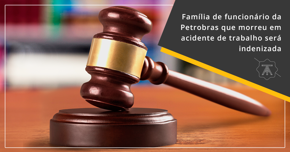 Família de funcionário da Petrobras que morreu em acidente de trabalho será indenizada