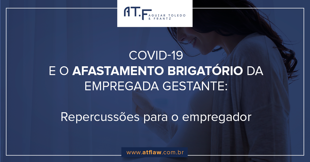 COVID-19 E O AFASTAMENTO OBRIGATÓRIO DAS EMPREGADAS GESTANTES