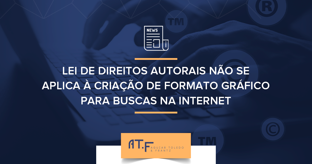 Lei de Direitos Autorais não se aplica à criação de formato gráfico para buscas na internet