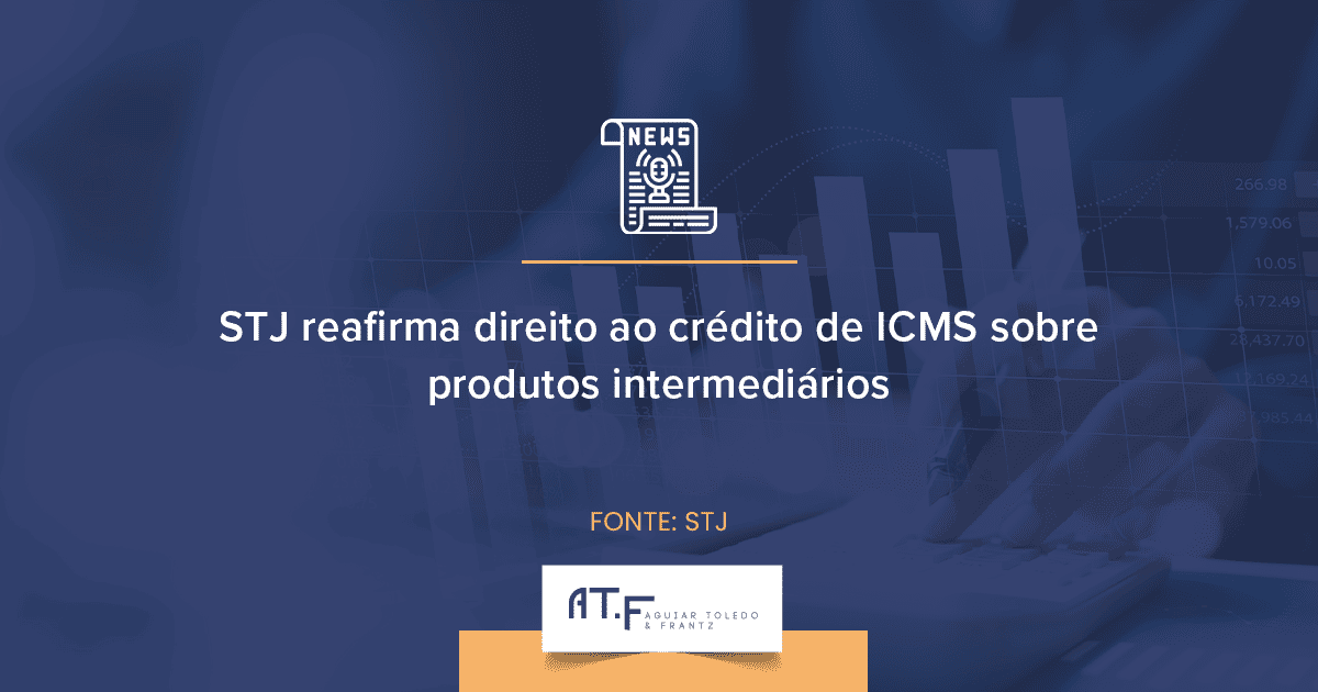 Segunda Turma reafirma direito ao crédito de ICMS na compra de produtos intermediários
