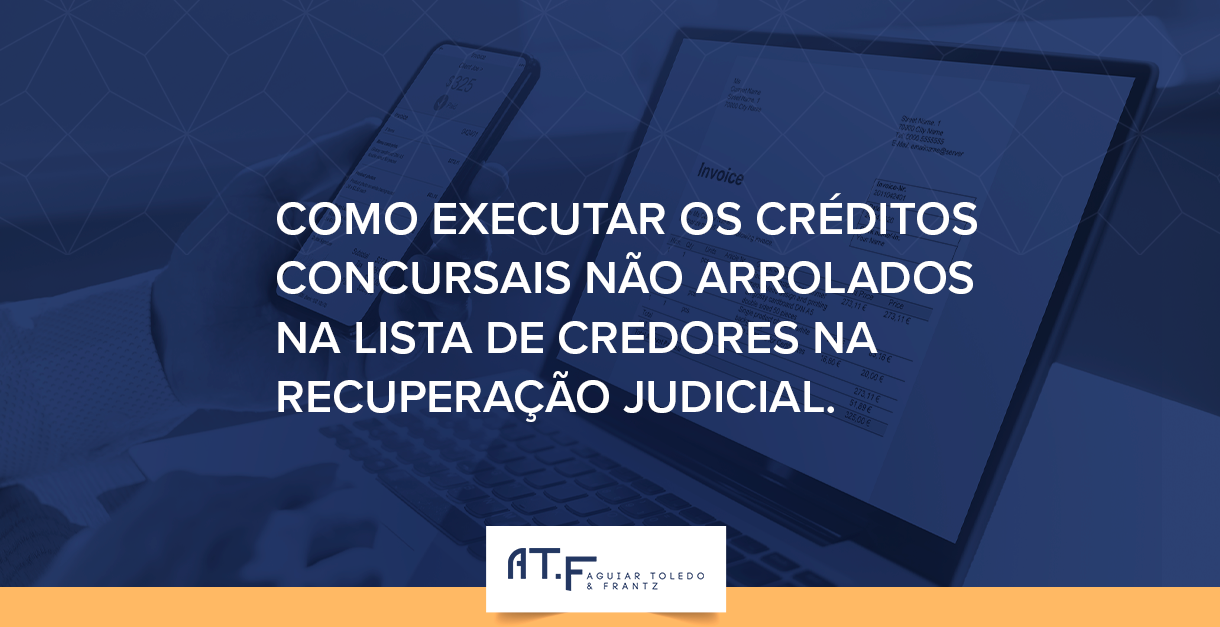 COMO EXECUTAR OS CRÉDITOS CONCURSAIS NÃO ARROLADOS NA LISTA DE CREDORES NA RECUPERAÇÃO JUDICIAL.