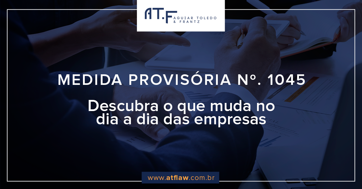 MEDIDA PROVISÓRIA 1.045: UM NOVO FÔLEGO ÀS EMPRESAS