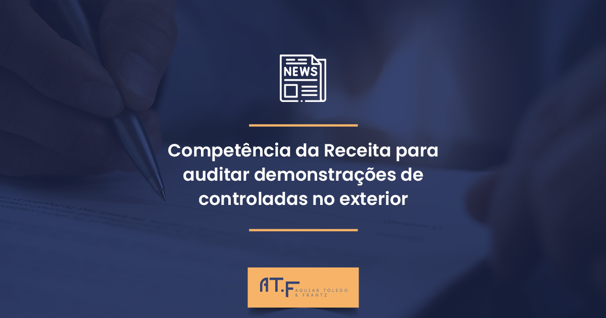 Competência da Receita para auditar demonstrações de controladas no exterior